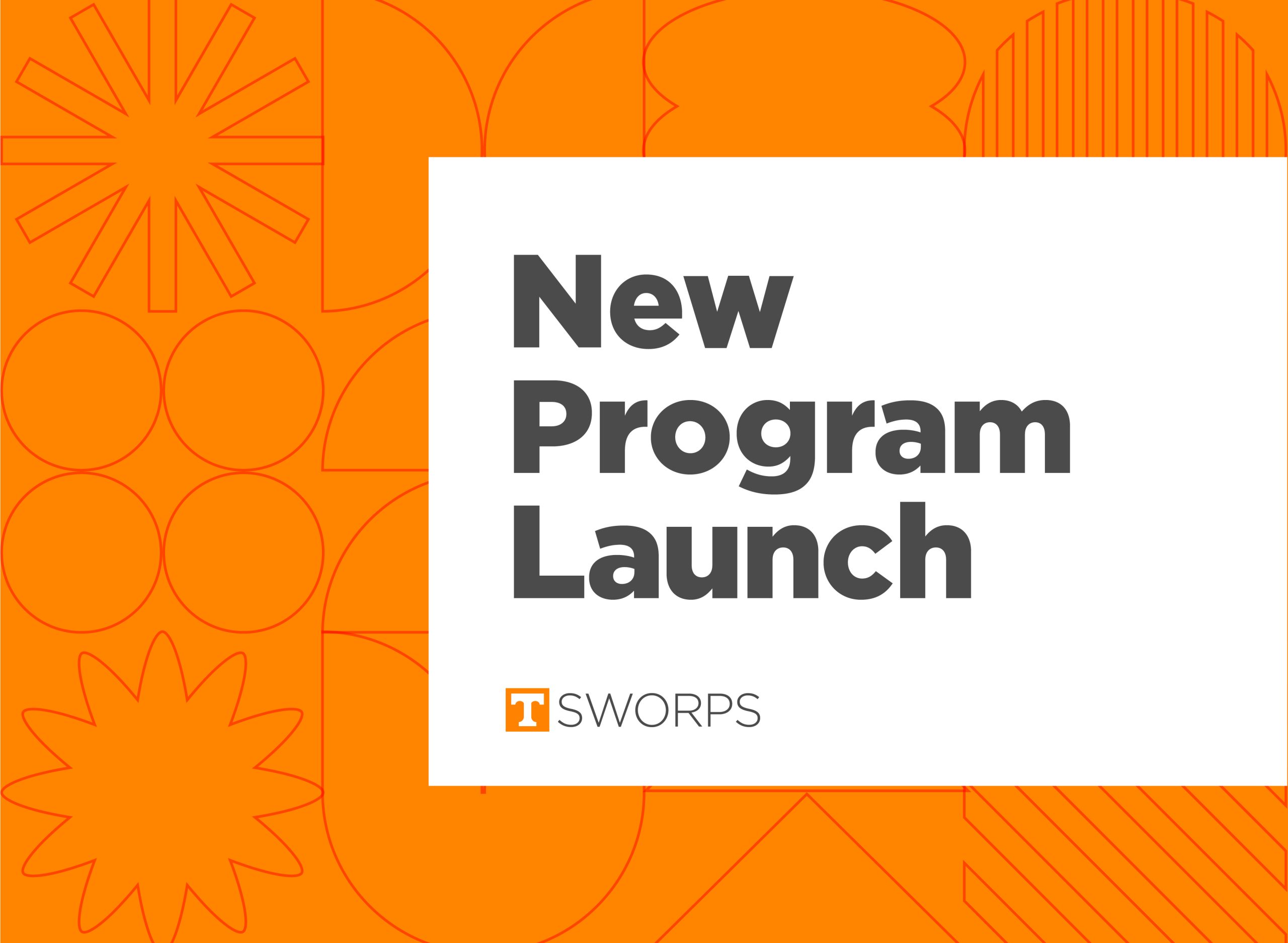 A title graphic announcing a New Program Launch. The UT SWORPS logo is below the title.
